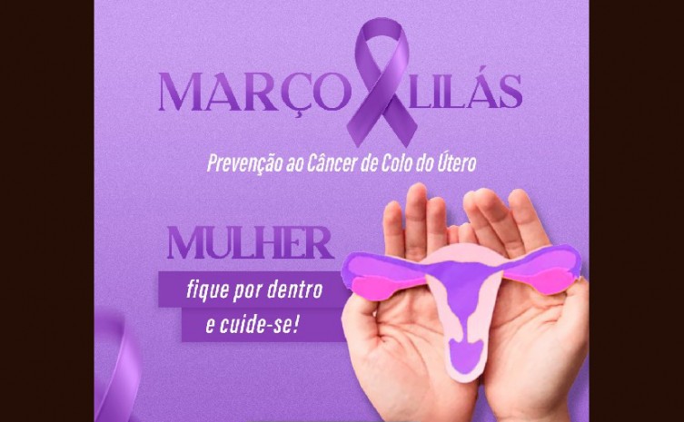 Campanha Março Lilás faz alerta para prevenção do câncer de colo de útero