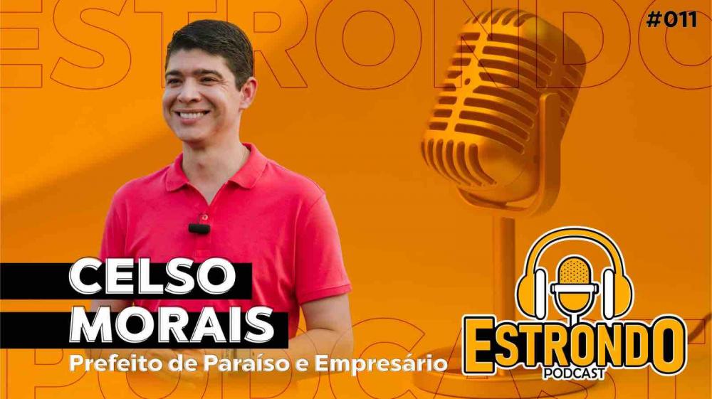 Prefeito de Paraíso do Tocantins, Celso Morais participa do Estrondo Podcast hoje