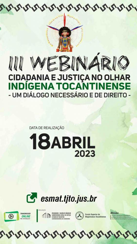 Inscrições abertas para o III Webinário “Cidadania e Justiça no Olhar Indígena Tocantinense – Um Diálogo Necessário e de Direito”